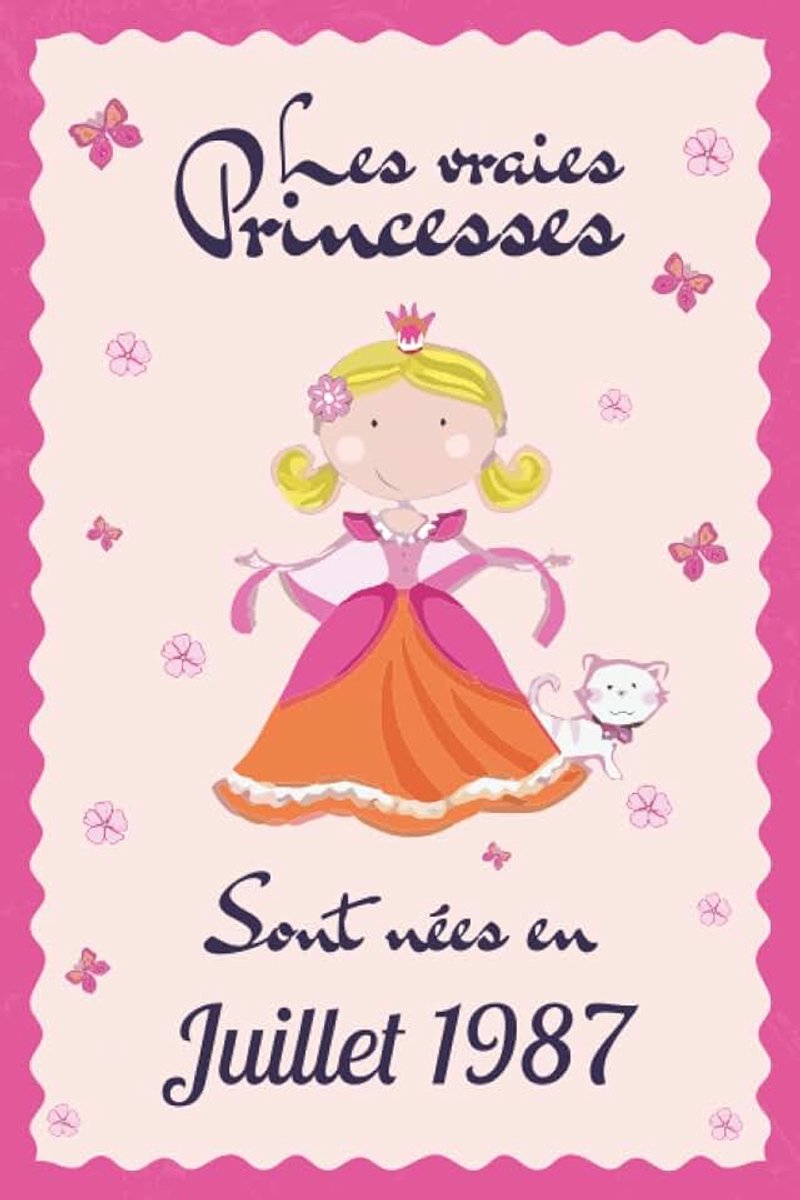 Vraies princesses sont nées en Juillet 1987: Carnet de notes | Cadeau d'anniversaire pour femme, sœur, fille, copine, maman … | Petit format, 120 pages lignées, 15.24 x 22.86 cm