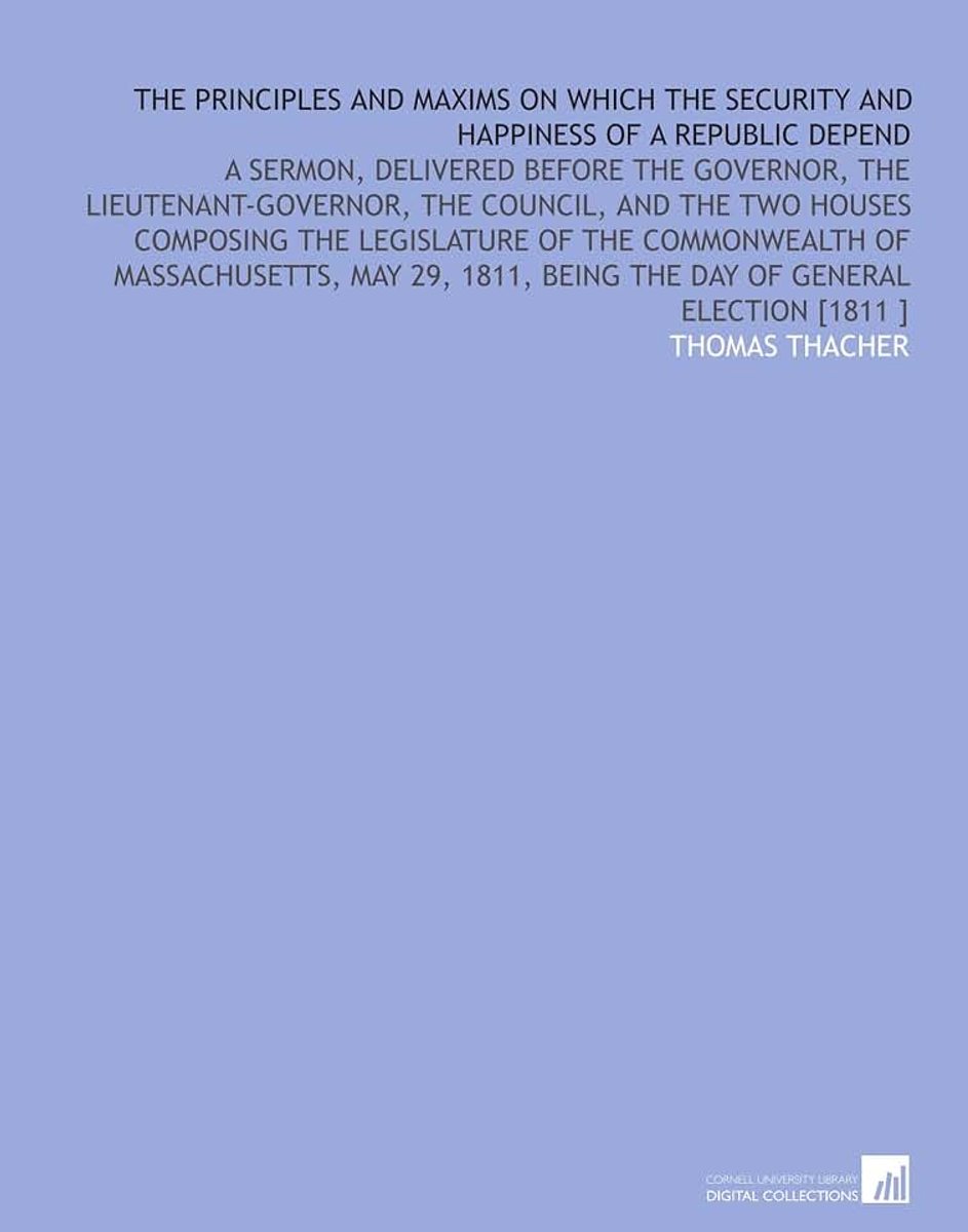 Principles and Maxims on Which the Security and Happiness of a Republic Depend