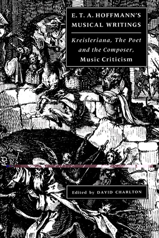 Boekomslag: E. T. A. Hoffmann's Musical Writings, Kreisleriana, The Poet and the Composer, Music Criticism. Bewerkt door David Charlton. De omslag heeft een duistere, gedetailleerde tekening.