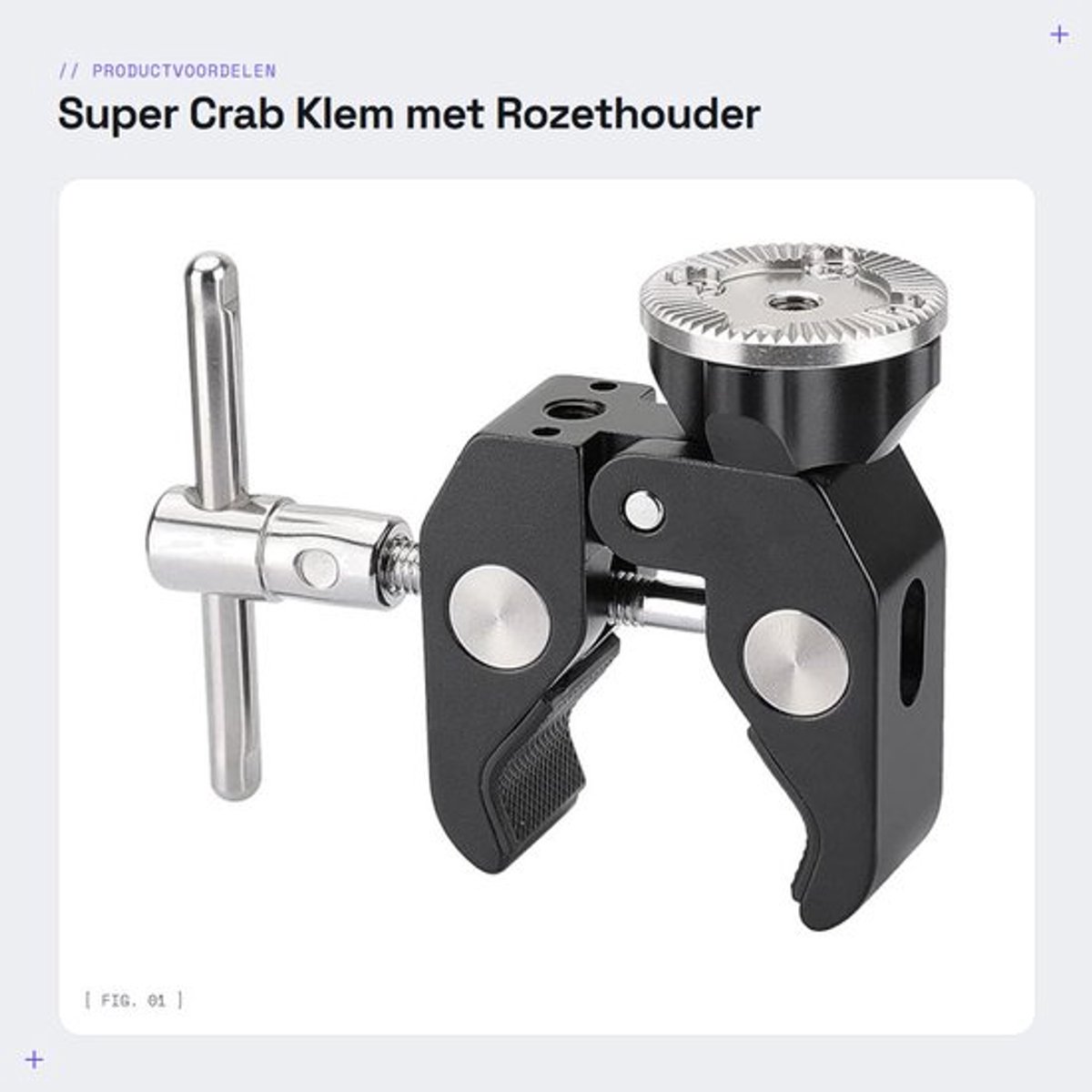 Klem met T-greep - Rozethouder M6 binnendraad - Opening 10-54 mm - Geschikt voor statief en leuning - Nettogewicht 175,1 g - Camera Klem