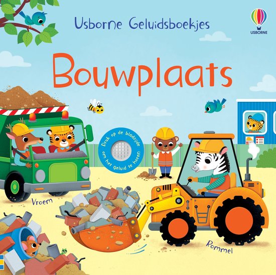 Livre 'Bouwplaats' de Usborne Geluidsboekjes. Un tracteur orange avec un zèbre et un camion vert avec un tigre et un cerf sur un chantier.