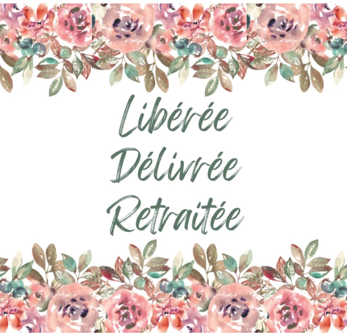 Délivrée Retraitée: Livre d'or Retraite Départ collegue pour Femme | cadeau départ retraite humoristique | Alternative carte depart collegue | ... Fleur | Cadeau Pot de Départ pour collegue