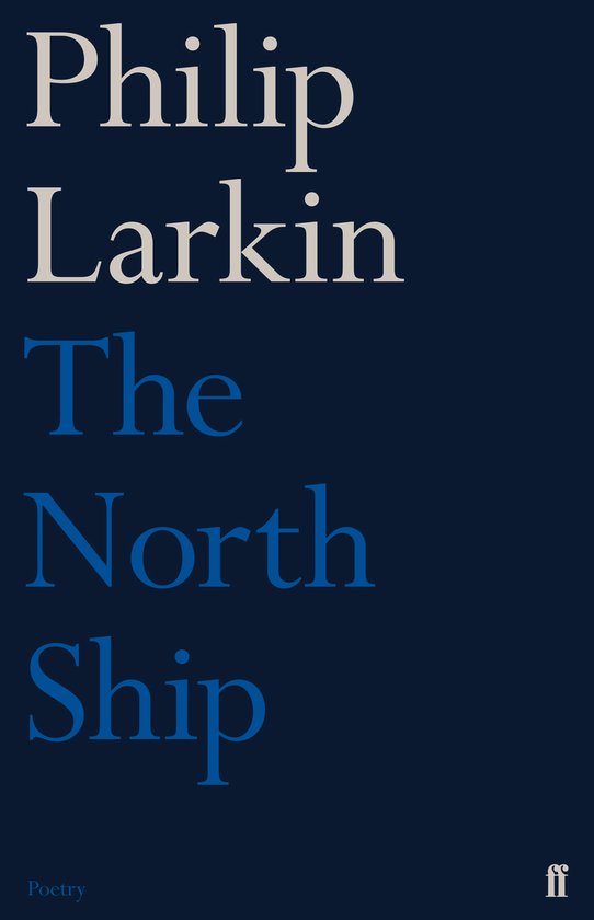 Couverture de livre avec le titre 'The North Ship' de Philip Larkin, en lettres blanches, gris clair et bleues sur fond bleu foncé. En bas, 'Poetry'.