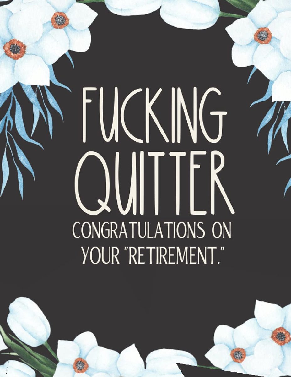 Quitter - Congratulations On Your Retirement: Funny Retirement Gift For Men And Women - Sarcastic Keepsake Journal.