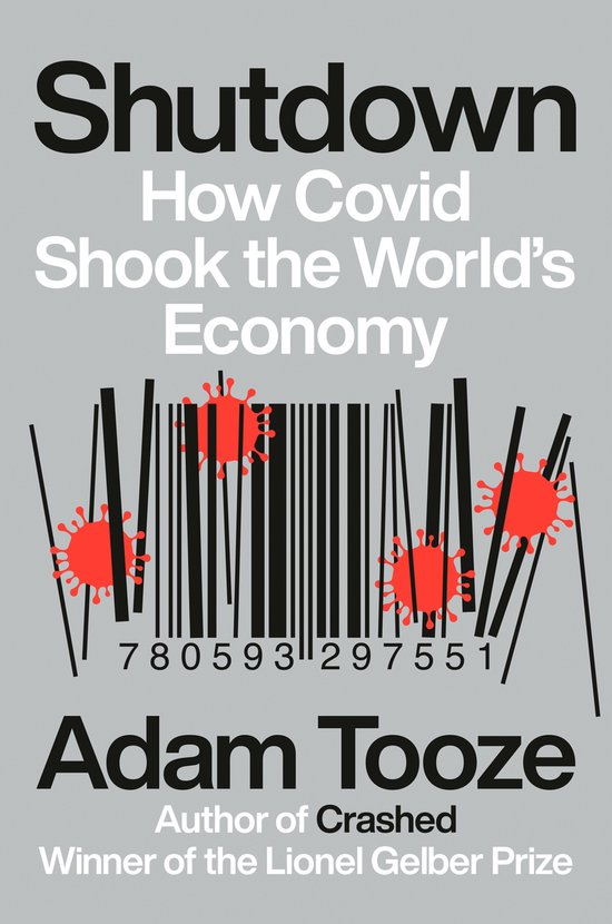 Couverture du livre 'Shutdown: How Covid Shook the World's Economy' avec un code-barres stylisé et des particules de virus rouges. Titre et auteur Adam Tooze en gros caractères.