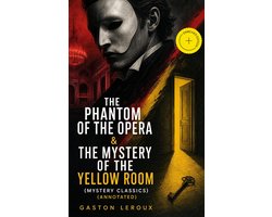 The Phantom of the Opera & The Mystery of the Yellow Room (Mystery Classics) (Annotated)