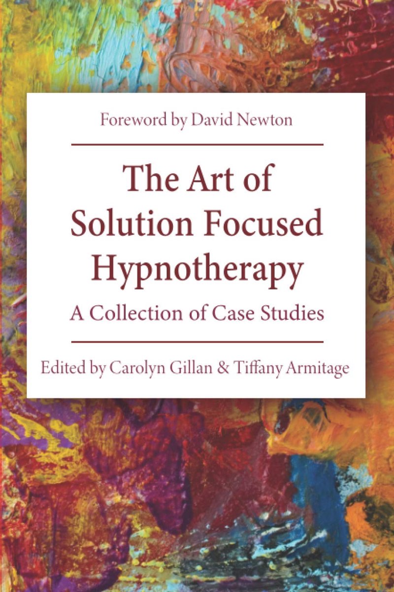 Art of Solution Focused Hypnotherapy: A Collection of Case Studies