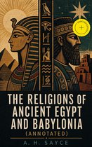 The Religions of Ancient Egypt and Babylonia (Annotated)
