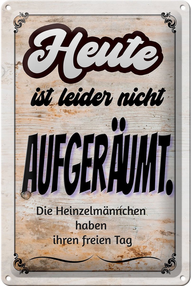 Blechschild Spruch 20x30cm heute leider nicht aufgeräumt