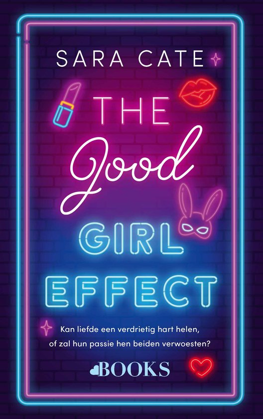 Boekomslag met neonverlichting: SARA CATE THE GOOD GIRL EFFECT. Met lippenstift, lippen en een konijnenmasker.