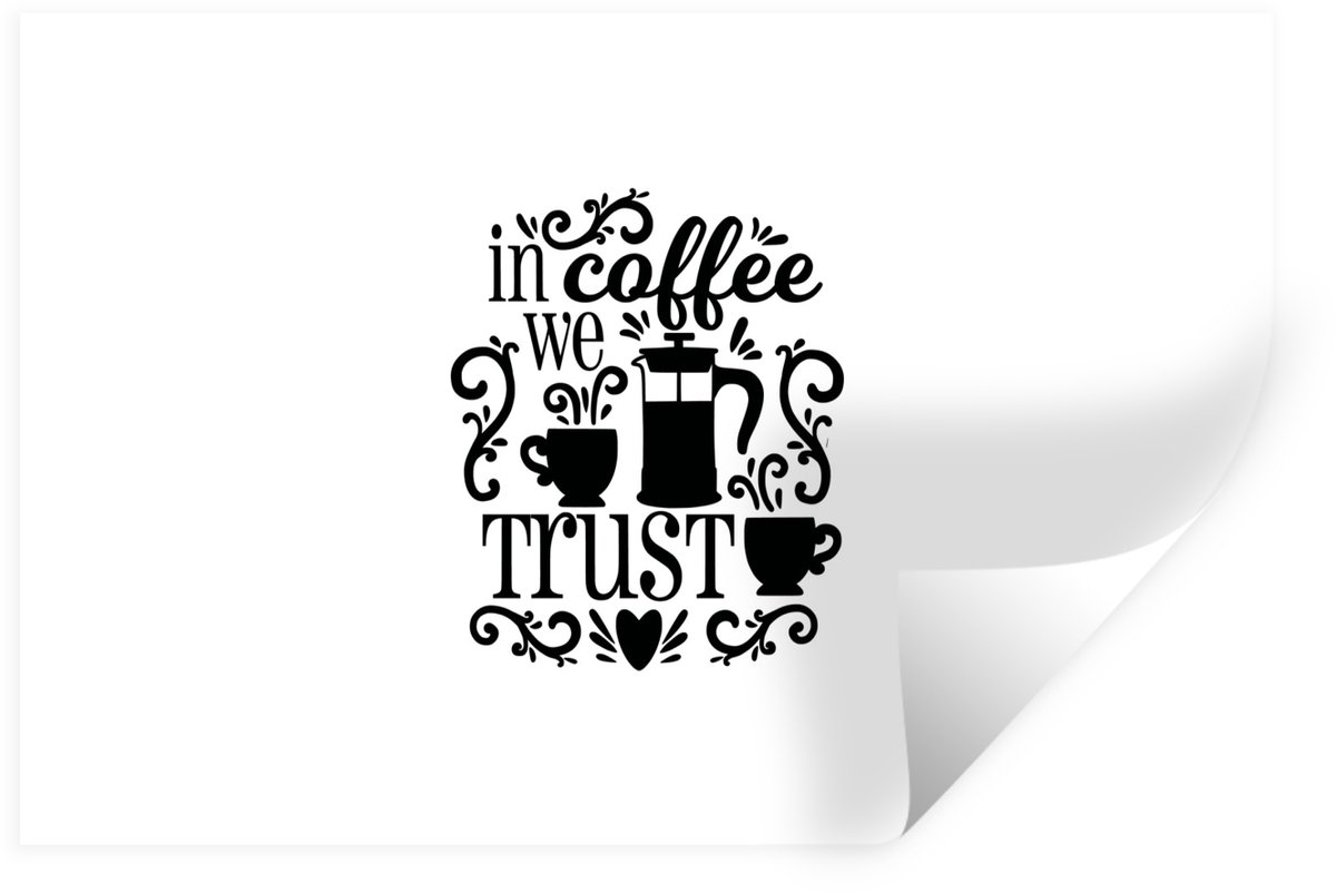 Muurstickers - Sticker Folie - Spreuken - Quotes - In coffee we trust - 120x80 cm - Plakfo