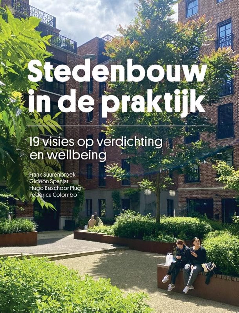Stedenbouw in de praktijk: 19 visies op verdichting en wellbeing