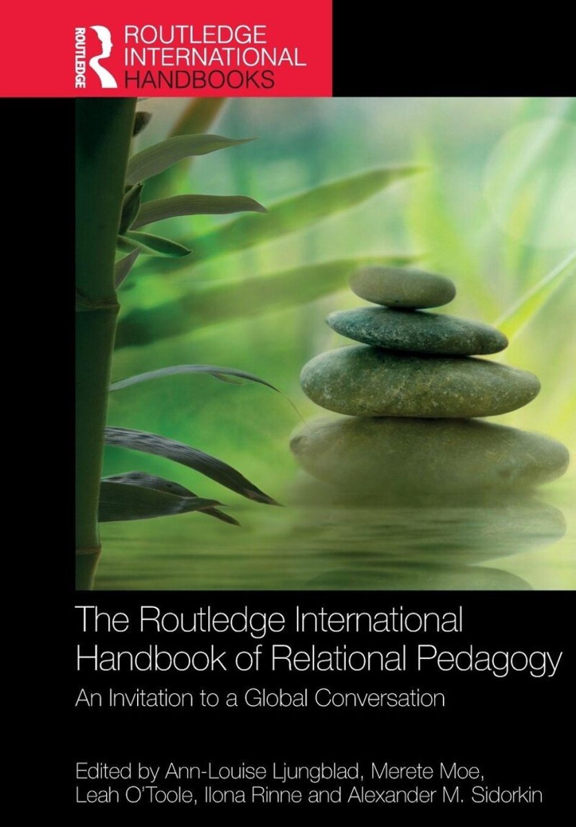 Routledge International Handbooks Of Education-The Routledge International Handbook Of Relational Pedagogy