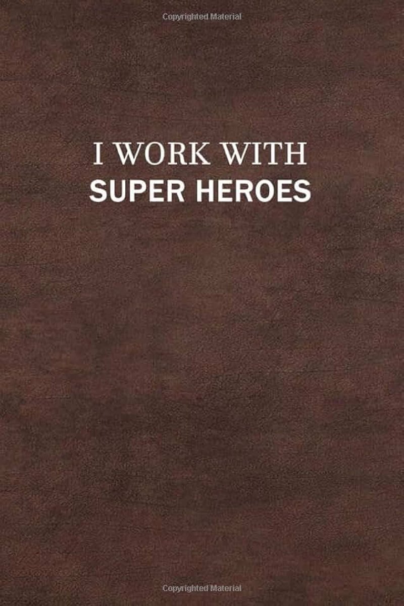 Work with Super Heroes. Notebook , Gift Idea For Teamwork: Classic, Lined Notebook / Journal Gift, 120 Pages, Soft Cover, Matte Finish