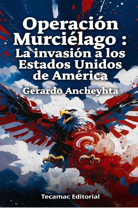 Operación Murciélago : La invasión a los Estados Unidos d ... - cover