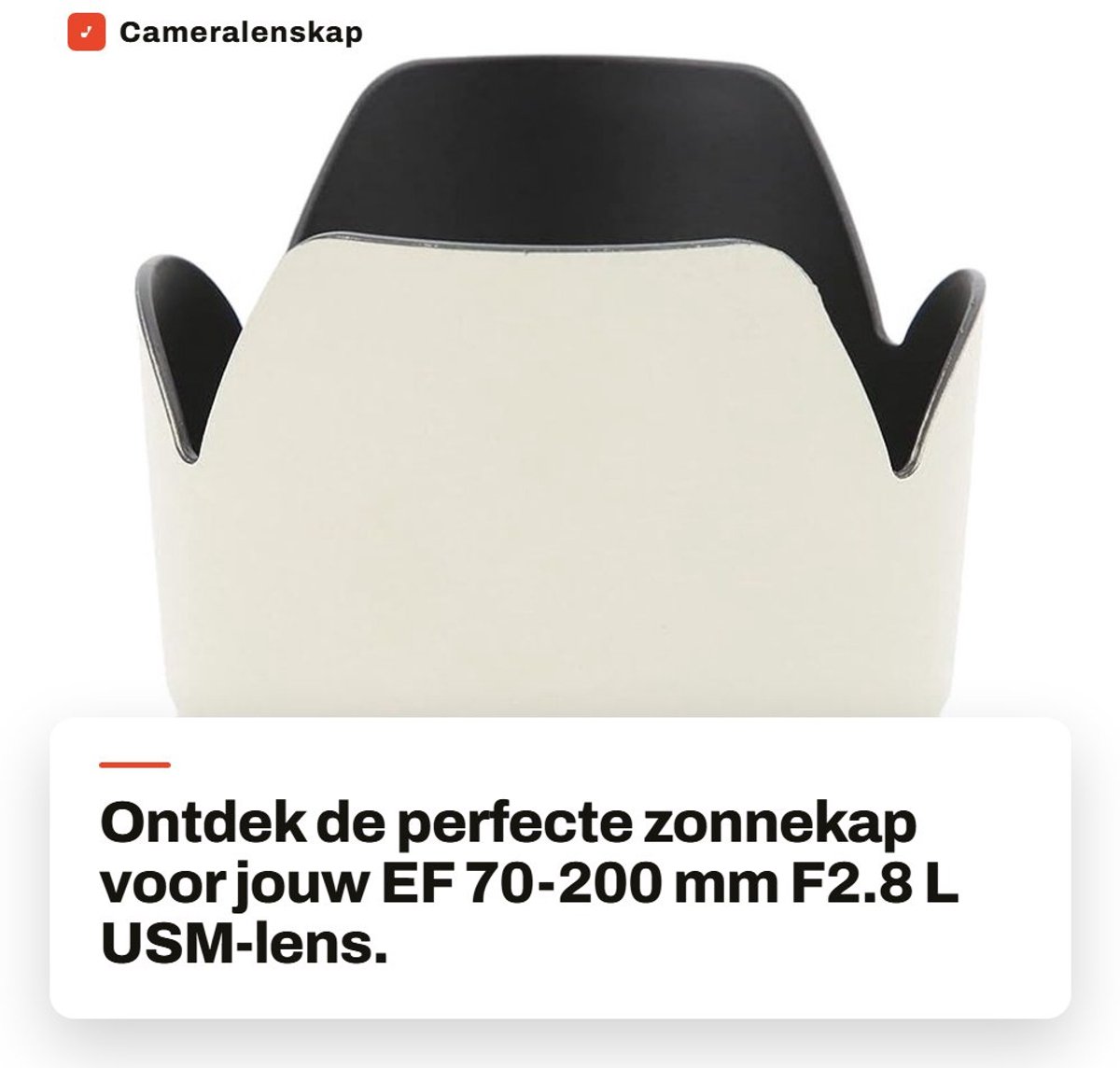 Dailygoods- Cameralenskap Omkeerbaar - Zonnekap voor EF 70-200 mm F2.8 L USM-lens - Voorkom Reflectie - Wit - Lichtgewicht - ABS Materiaal
