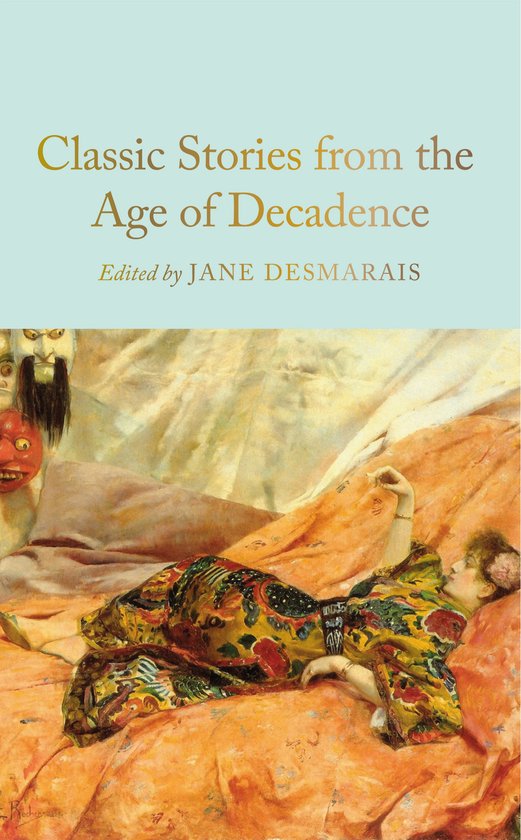 Macmillan Collector's Library- Classic Stories from the Age of Decadence