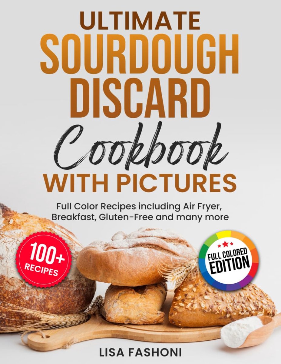 Ultimate Sourdough Discard Cookbook with Pictures: 100+ Full Color Recipes including Air Fryer, Breakfast, Gluten-Free - ShopVlot