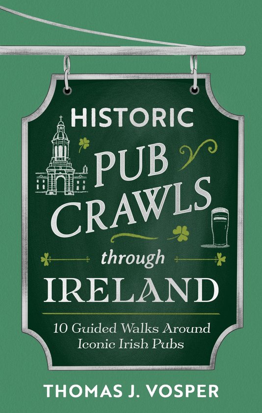 Historic Pub Crawls - Historic Pub Crawls Through Ireland - cover