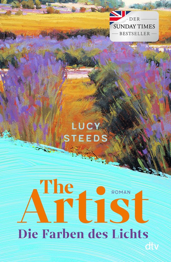 Boekcover met de titel 'The Artist - Die Farben des Lichts' van Lucy Steeds. Een impressionistische schildering van een lavendelveld onder een zonnige hemel. Met de tekst 'DER SUNDAY TIMES BESTSELLER'.