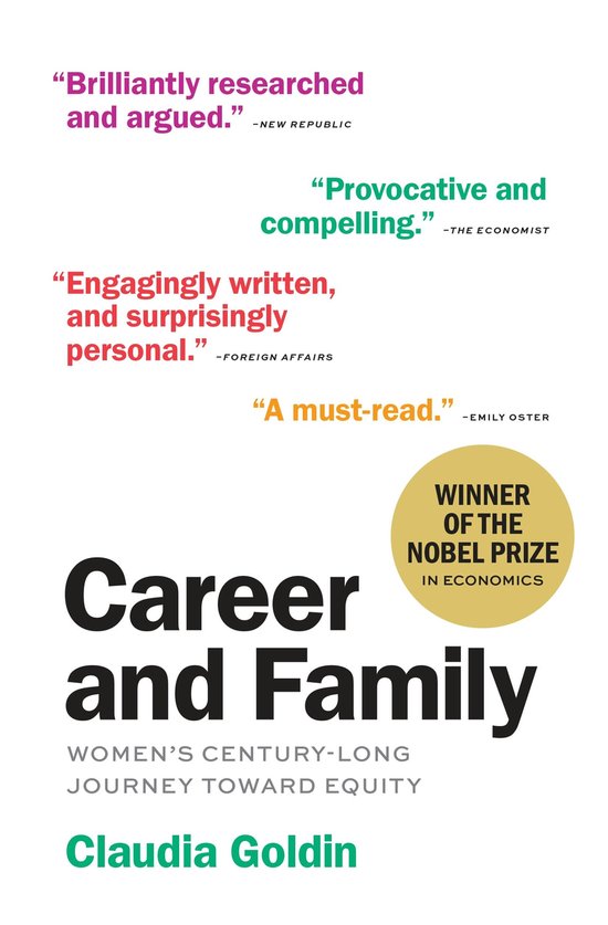 Boekomslag voor 'Career and Family' door Claudia Goldin, winnaar Nobelprijs Economie. Met citaten: 'Briljant onderzocht en beargumenteerd.'