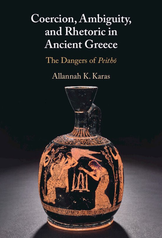 Coercion, Ambiguity, and Rhetoric in Ancient Greece - cover
