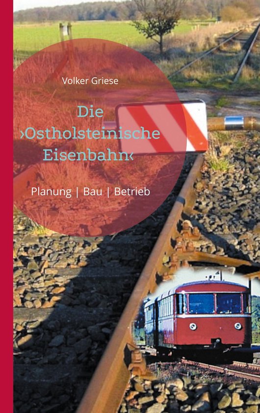 Die Ostholsteinische Eisenbahn Neumünster-Ascheberg-Neustad ... - cover