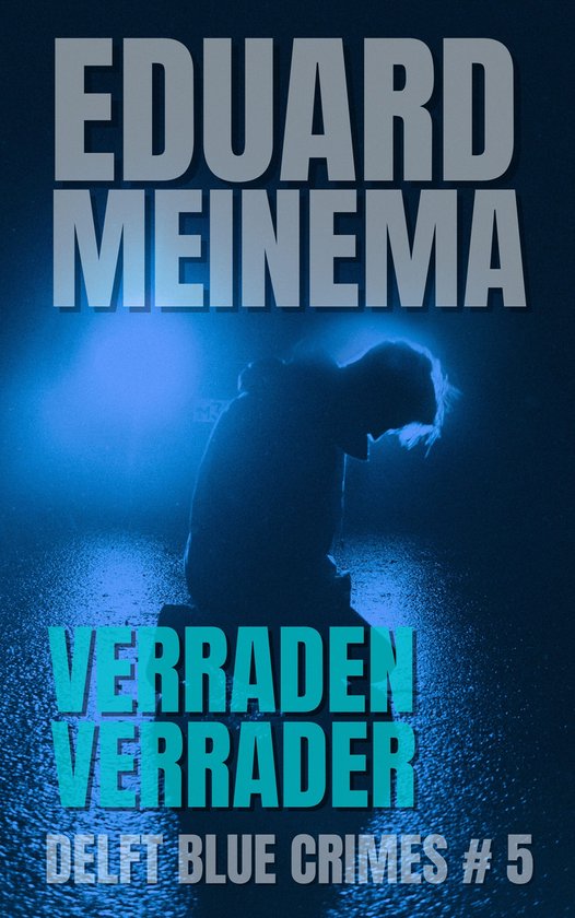 Delft Blue Crimes 5 - Verraden verrader