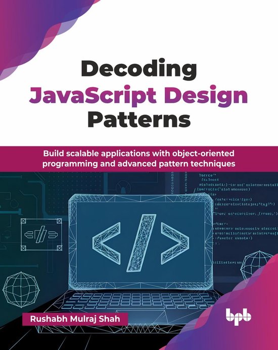 Decoding JavaScript Design Patterns | 9789365894899 | Rushabh Mulraj ...