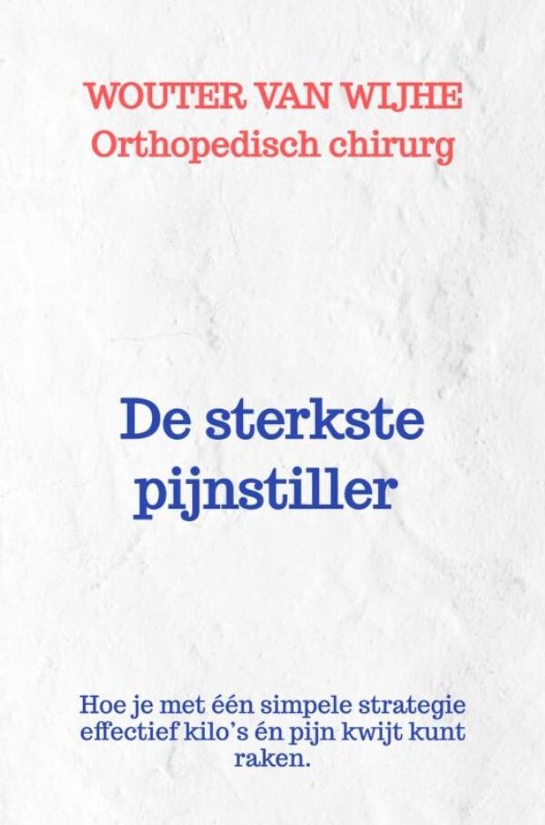 De sterkste pijnstiller (ebook), Wouter van Wijhe - Boeken - Bol