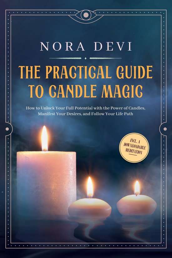 The Practical Guide to Candle Magic: How to Unlock Your Full ... - cover