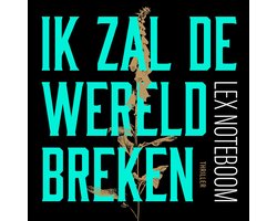 Ik zal de wereld breken
