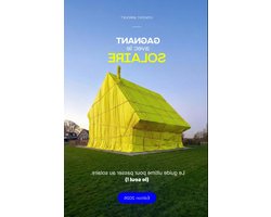Gids Zonne-energie - Zonnepanelen Handleiding - Thuis Energie Besparen - Enige Franse Gids - 295 Pagina's - Niet Van Toepassing