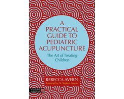 A Practical Guide to Pediatric Acupuncture