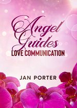 Angel Guides, Love Communication