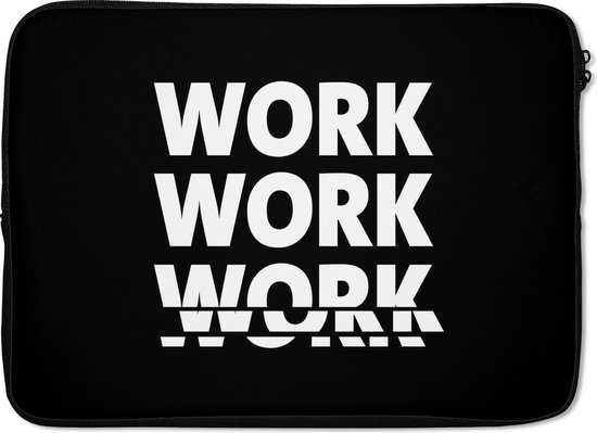 Housse pour ordinateur portable 13 pouces - Citation - Travail - Zwart - Wit - Housse pour ordinateur portable