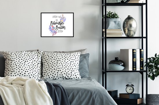 Fotolijst incl. Poster - Spreuken - Laten we de bloemetjes buiten zetten - Quotes - 40x30 cm - Posterlijst