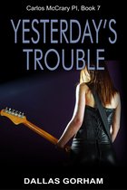 Carlos McCrary, PI 7 - Yesterday’s Trouble (Carlos McCrary, PI, Book 7)