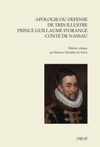 Cahiers d'Humanisme et Renaissance - Apologie ou defense de tres illustre prince Guillaume par la grace de Dieu prince d'Orange, conte de Nassau