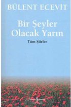 Bir Şeyler Olacak Yarın   Tüm Şiirler