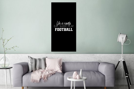 Décoration murale Métal - Peinture Aluminium Industriel - La Life est simple, mange, dors, joue au football - Proverbes - Citations - Voetbal - 80x160 cm - Dibond - Photo sur aluminium - Décoration murale industrielle - Pour le salon/chambre