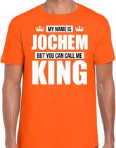Naam cadeau My name is Jochem - but you can call me King t-shirt oranje heren - Cadeau shirt o.a verjaardag/ Koningsdag XL
