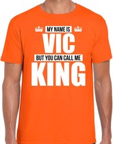 Naam cadeau My name is Vic - but you can call me King t-shirt oranje heren - Cadeau shirt o.a verjaardag/ Koningsdag L