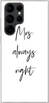 Geschikt voor Samsung Galaxy S22 Ultra hoesje - Quotes - 'Mrs. always right' - Trouwen - Spreuken - Siliconen Telefoonhoesje