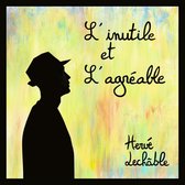 Herve Lechable - L'inutile Et L'agreable (CD)