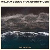 William Seen's Transport Music - I Am The Ocean (LP)