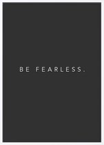 Poster Met Witte Lijst - Be Fearless Poster