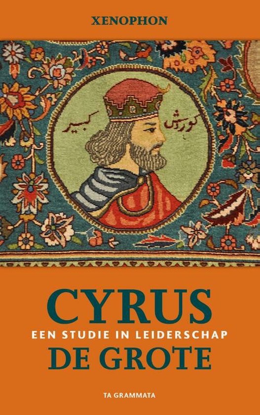 Grieks Proza 37 - Cyrus de Grote. Een studie in leiderschap