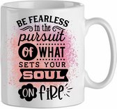 Be fearless in persuit of what sets your soul on fire' roze| Cadeau| cadeau voor haar| cadeau voor hem | Beker 31 CL