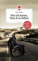 the library of life - story.one - Wie ich lernte, Plan B zu lieben. Life is a story - story.one